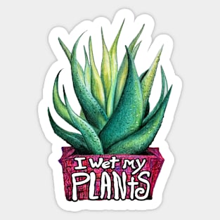 Wet My Plants Sticker